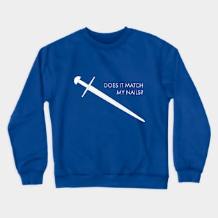 Does It Match My Nails Sword Crewneck Sweatshirt